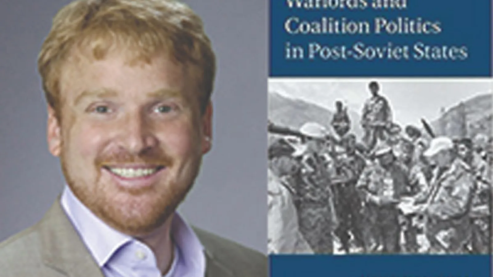 Jesse Driscoll author of Warlords and Coalition Politics in Post-Soviet States