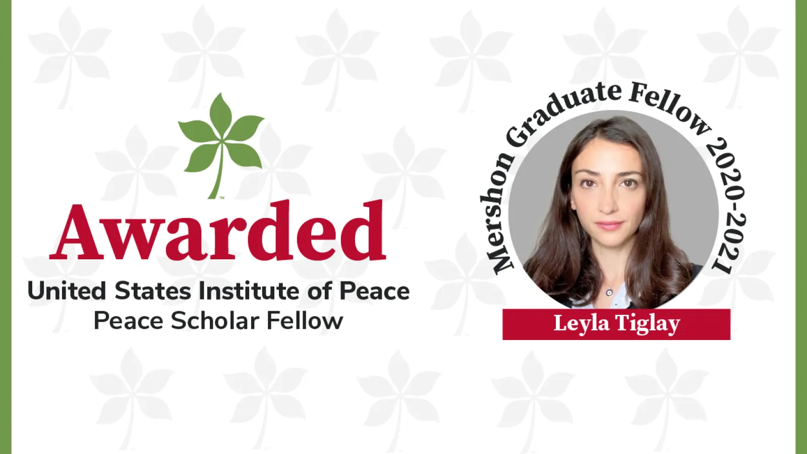 Awarded (in red text) United States Institute of Peace Peace Scholar Fellow with a photo of leyla tiglay