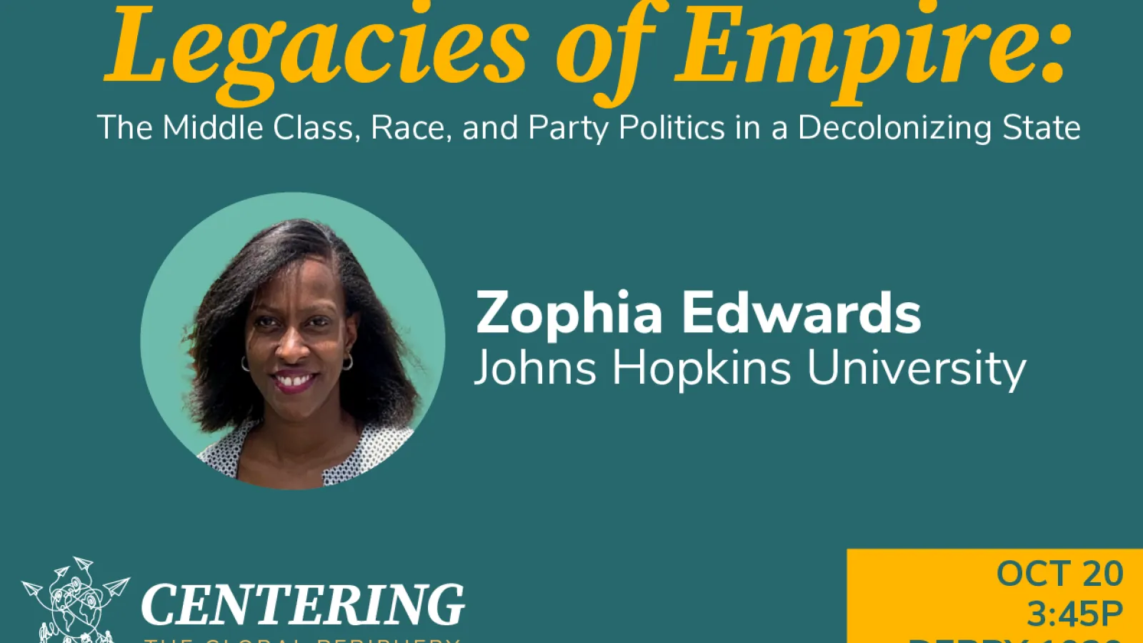Legacies of Empire: Zophia Edwards October 20th at 3:45pm in Derby 1039