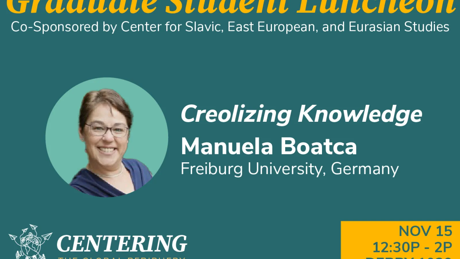 Graduate Student Luncheon with Manuela Boatca, November 15, 1230pm to 2pm, Derby 1039