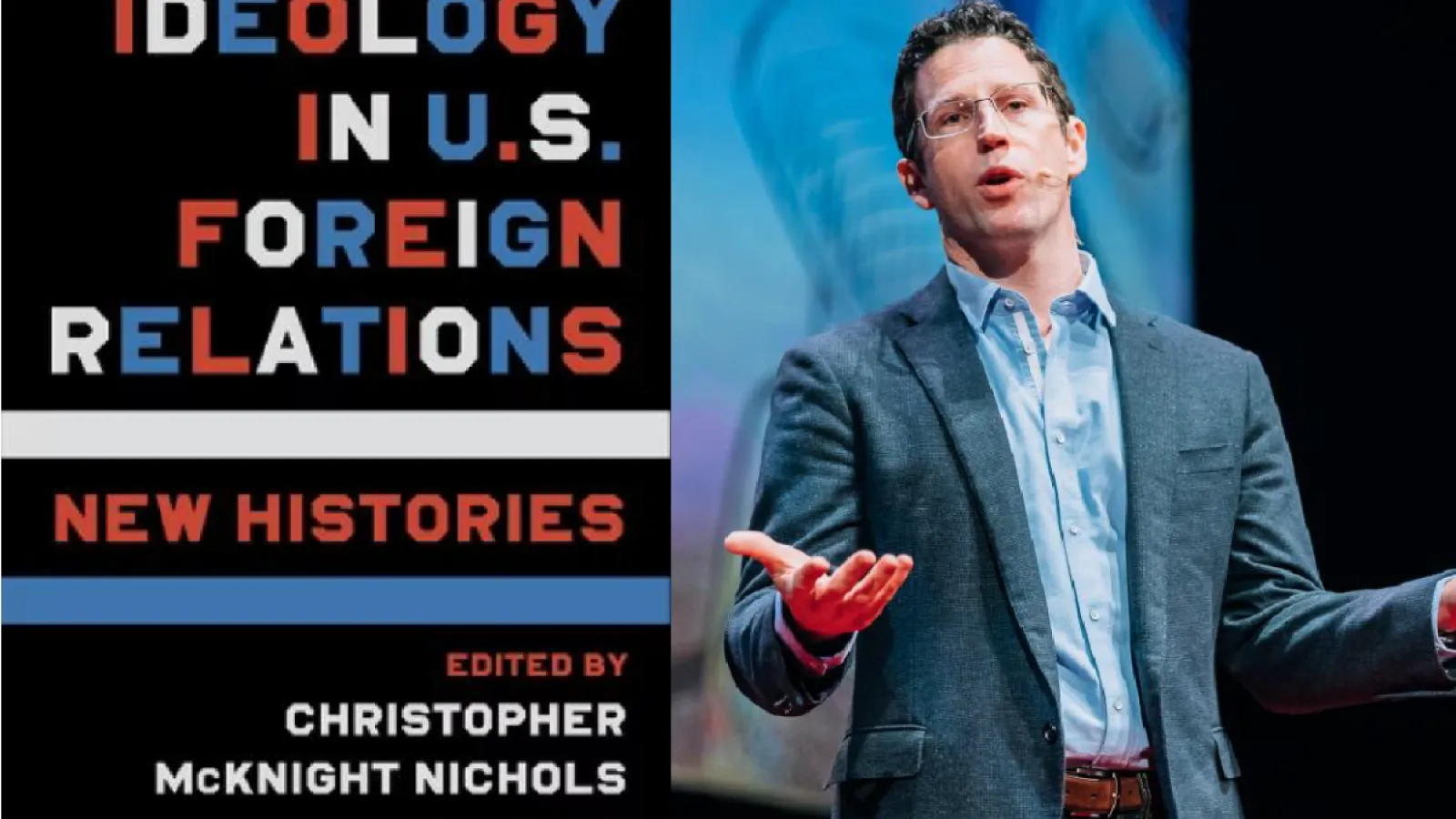 Ideology in US Foreign Relations book cover in text next to photo of Christopher McKnight Nichols