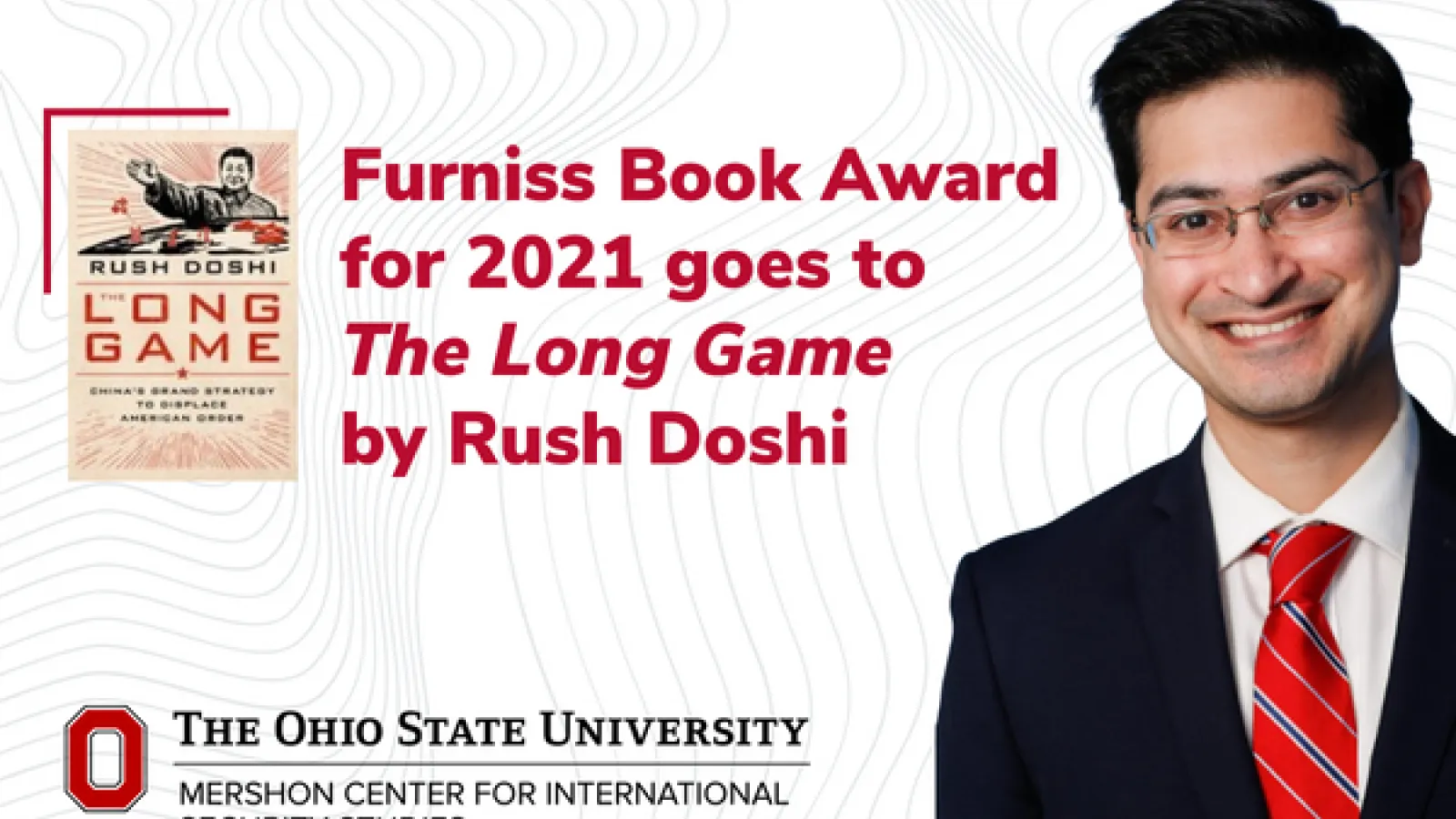 A photo of Rush Doshi in a dark suit with a tie, next to the cover of his book The Long Game and the text Furniss Book Award for 2021 goes to The Long Game by Rush Doshi