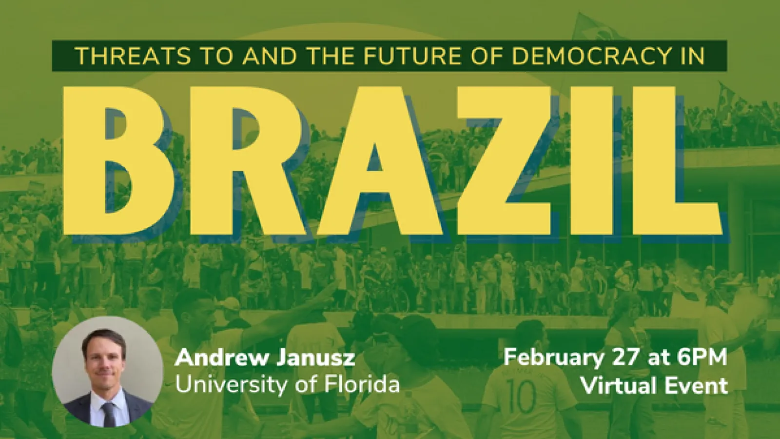 Threats to and the future of Democracy in Brazil with Andrew Janusz on February 27 at 6pm