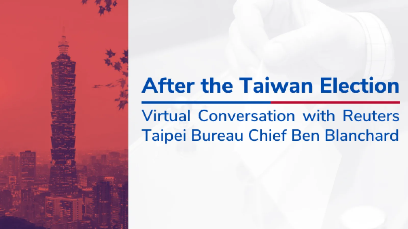 After the Taiwan Election: Virtual Conversation with Reuters Taipei Bureau Chief Ben Blanchard with a photo of Taipei's skyline
