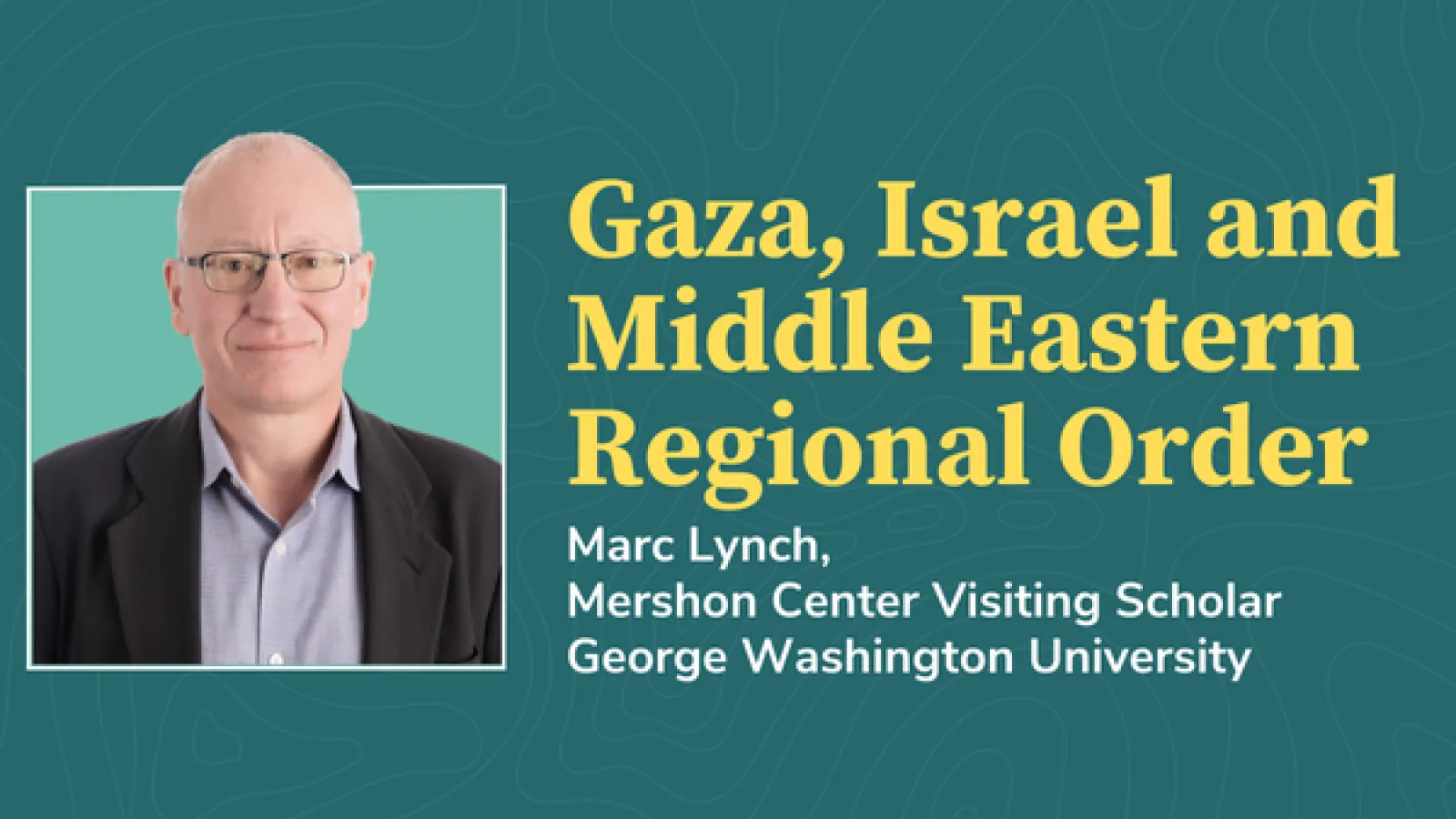 Marc Lynch, Gaza, Israel and Middle Eastern Regional Order