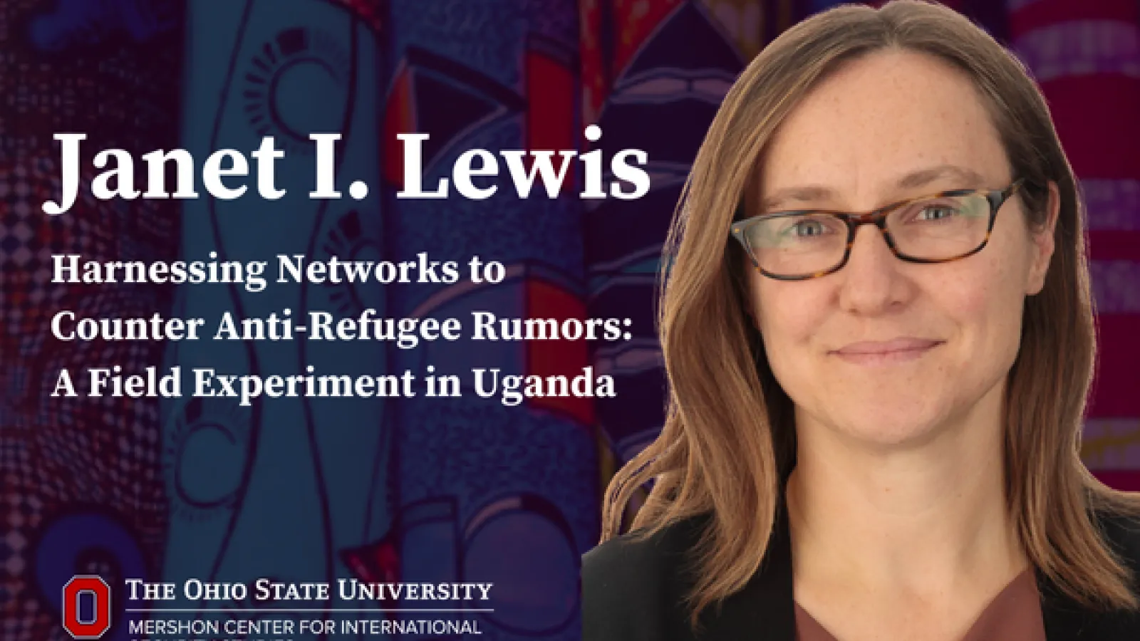 Janet I. Lewis Harnessing Networks to Counter Anti-Refugee Rumors: A Field Experiment in Uganda