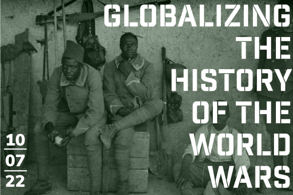Gloabilizing the history of the world wars - October 7, 2022