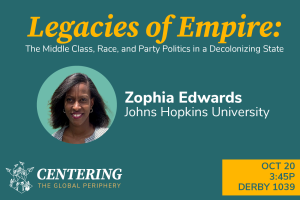 Legacies of Empire: Zophia Edwards October 20th at 3:45pm in Derby 1039