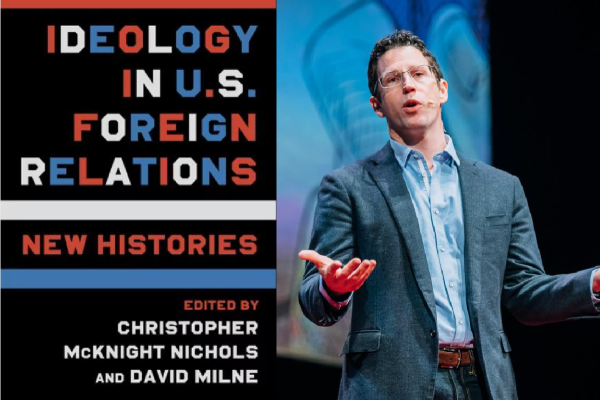 Ideology in US Foreign Relations book cover in text next to photo of Christopher McKnight Nichols