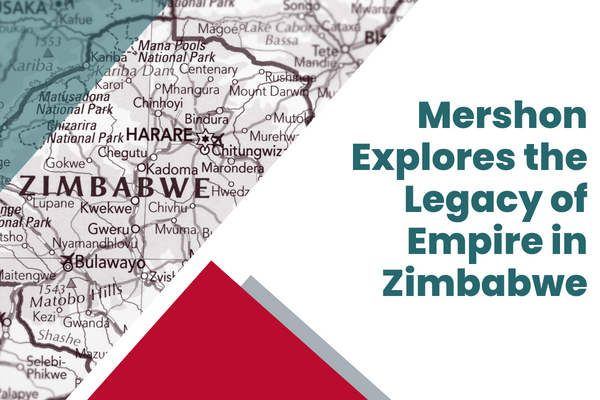 Mershon Explores the Legacy of Empire in Zimbabwe