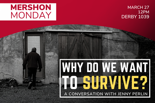 Why do we want to survive? A Conversation with Jenny Perlin. March 27, 12pm, Derby Hall 1039.
