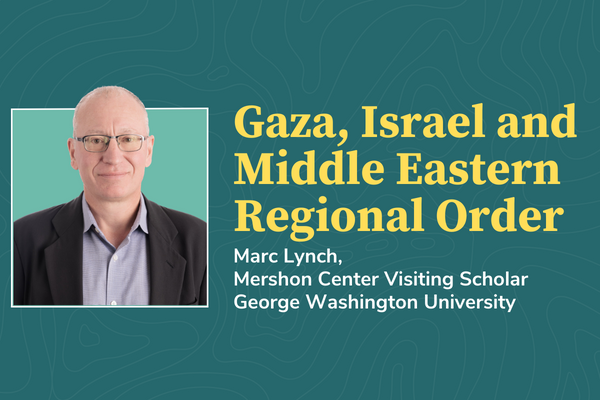 Marc Lynch, Gaza, Israel and Middle Eastern Regional Order