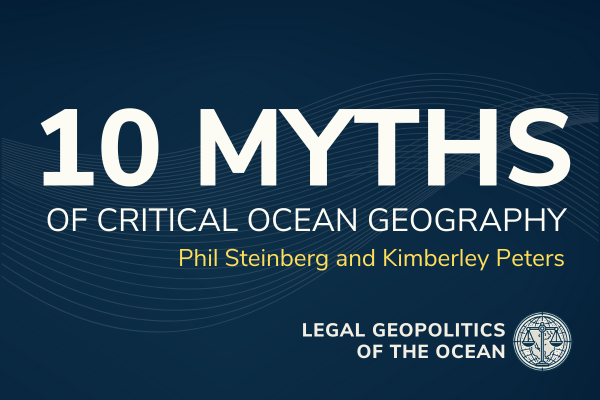 10 Myths of Critical Ocean Geography with Phil Steinberg and Kimberely Peters