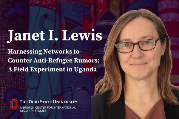 Janet I. Lewis Harnessing Networks to Counter Anti-Refugee Rumors: A Field Experiment in Uganda