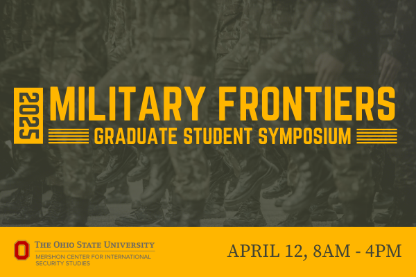 2025 Military Frontiers Graduate Student Symposium April 12, 8am - 4pm