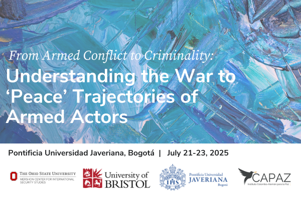 Understanding War to Peace Trajectories of Armed Actors Bogota July 2025